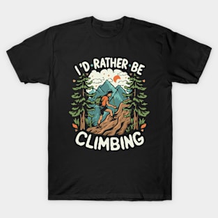 I'd Rather Be Climbing T-Shirt